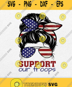 Messy Buns Girl Support Our Troops American Flag Svg Png Svg Cut Files Svg Clipart Silhouette Sv