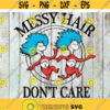 Messy Hair Dont Care Svg Dr. Seuss Svg Dr seuss day Svg Readbook Svg Cat In The Hat Svg Green Eggs SvgCricutClip ArtThing 1 Thing 2 Design 14 .jpg
