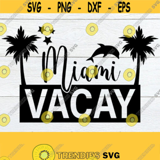 Miami Vacay Family Miami Vacation Miami Vacation Miami SVG Matching Family Miami Vacation Cute Miami Vacation SVG Cut File Design 1560