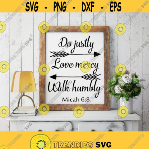 Micah 6 8 Do Justly Love Mercy Walk Humbly SVG Files Instant Download Bible Verse Svg Scripture Svg Religious Svg Christian Svg Png Dxf Design 208