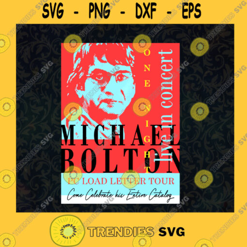 Michael Bolton in Concert Live Concert One Night Only Michael Bolton Fans Music American Singer and Songwriter SVG Digital Files Cut Files For Cricut Instant Download Vector Download Print Files