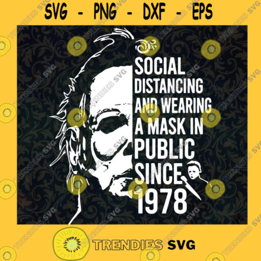 Michael Myers Social Distancing And Wearing A mask In public since 1978 SVG PNG EPS DXF Silhouette Cut Files For Cricut Instant Download Vector Download Print File