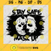 Michael Myers jason Shirt Stay Safe Mask Up Jason Svg Horror Movies Mask Digital