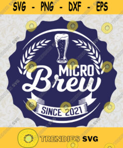 Micro Brew Since 2021 Fathers Day Sublimation Matching Beer Svg Fathers Day Idea For Perfect Gift Gift For Daddy Digital Files Cut Files For Cricut Instant Download Vector Download Print Files
