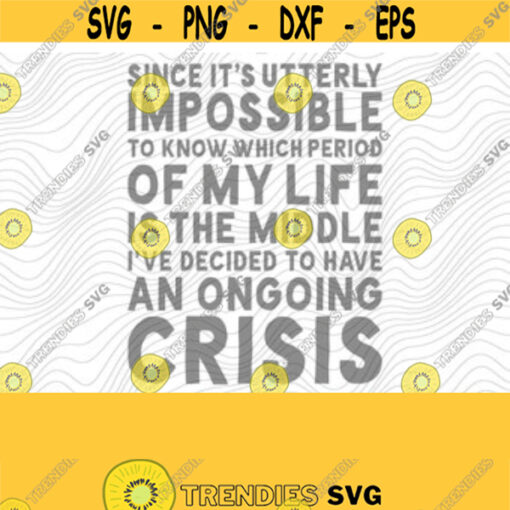 Midlife Crisis PNG Print File for Sublimation Or SVG Cutting Machines Cameo Cricut Adult Sarcastic Humor Trendy Sarcasm Humor Sassy Humor Design 106
