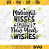 Midnight Kisses And New Year Wishes SVG Cut File Happy New Year Svg Hello 2021 New Year Decoration New Year Sign Silhouette Cricut Design 747 copy