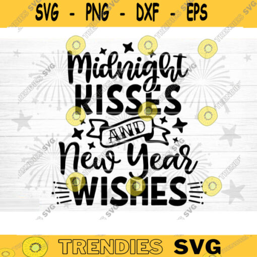 Midnight Kisses And New Year Wishes SVG Cut File Happy New Year Svg Hello 2021 New Year Decoration New Year Sign Silhouette Cricut Design 747 copy
