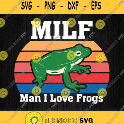 Milf Man I Love Frogs Vintage Svg