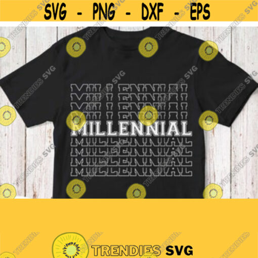 Millennial Svg Millennial Shirt Svg White Design for Black Shirt Generation Z Cricut Design Silhouette Cameo Cut File Printable Iron on Design 118