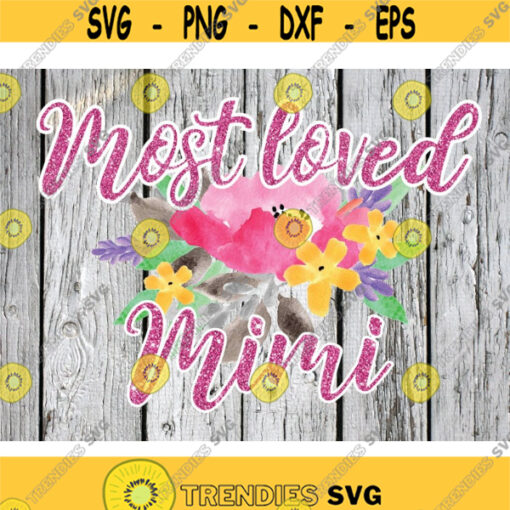 Mimi Sublimation png Digital Download Most Loved Mimi png Mothers Day PNG Watercolor png file Watercolor flowers png Flowers png Design 233 .jpg