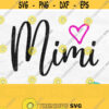 Mimi Svg Mimi Heart Svg Mimi Shirt Svg Mothers Day Svg Designs Grandma Svg Mimi Shirt Design Digital Download Design 226