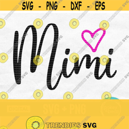 Mimi Svg Mimi Heart Svg Mimi Shirt Svg Mothers Day Svg Designs Grandma Svg Mimi Shirt Design Digital Download Design 226