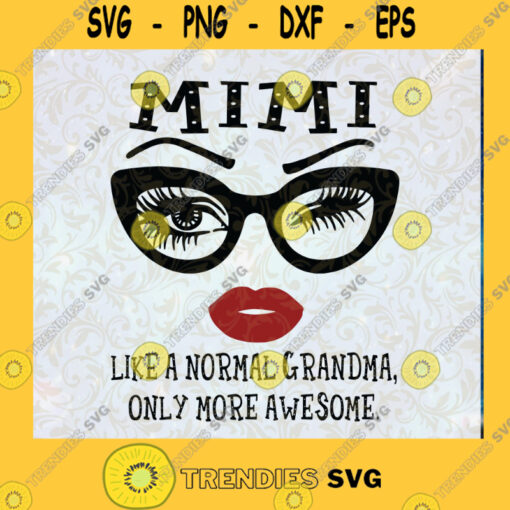Mimi like a normal grandma only more awesome eyes and lip Gifts PNG File Download Cut File Instant Download Silhouette Vector Clip Art