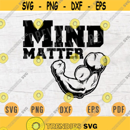 Mind Matter Motivational Gym Quote Svg Cricut Cut Files Digital Svg Sport Art Gym Vector INSTANT DOWNLOAD Cameo File Svg Iron On Shirt n253 Design 521.jpg