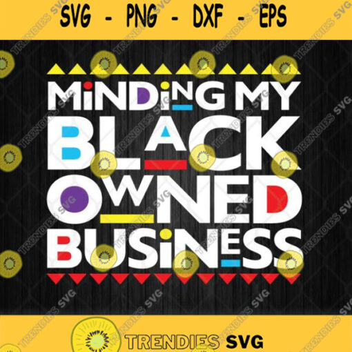 Minding My Black Owned Business Svg
