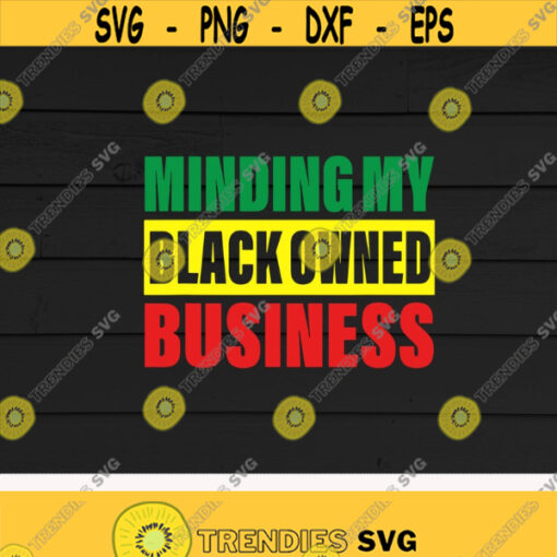 Minding My Black Owned Business svgBlack Owned BusinessAfrican American svgMelaninDigital DownloadPrintSublimation Design 300