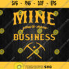 Mine Your Own Business Svg Coal Mining Mineral Miners Rocks Svg