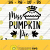 Miss Pumpkin Pie Fall Quote Svg Happy Fall Svg Autumn Svg October Svg Farm Svg Farmhouse Fall Svg Fall Shirt Svg Fall Sign Svg Design 829