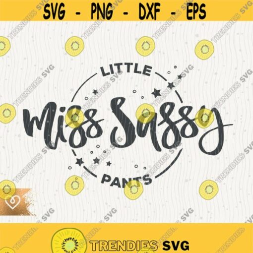 Miss Sassy Svg Little Miss Sassy Pants Svg Cricut Cut File Svg Classy Sassy Pants Svg Little Girl Svg Momlife Svg Little Princess Design 456