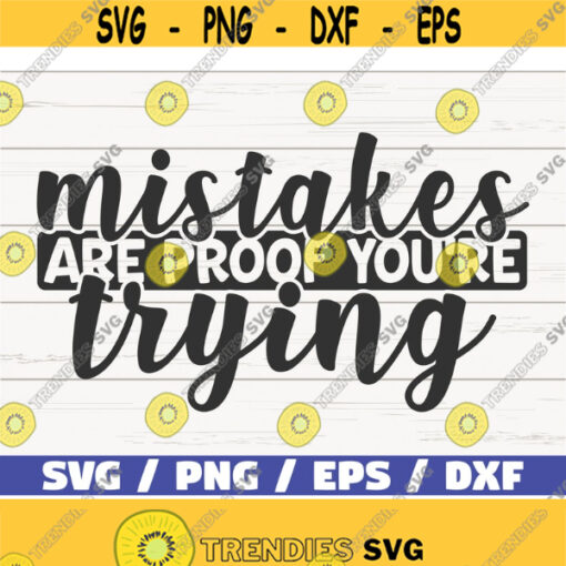 Mistakes Are Proof Youre Trying SVG Cut File Cricut Commercial use Instant Download Silhouette Motivational SVG Design 813