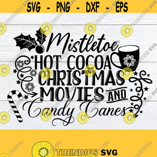 Mistletoe Hot Cocoa Christmas movies and Candy Canes. Cute Christmas shirt svg.Cute Christmas Decor svg. Christmas svg. Christmas shirt svg. Design 1462
