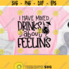 Mixed Drinks About Feelings Svg Girls Weekend Svg BFF Svg Dxf Eps Png Silhouette Cricut Cameo Digital Drinking Svg Girls Trip Svg Design 873
