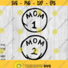 Mom 1 and Mom 2 svg png ai eps dxf DIGITAL FILES for Cricut CNC and other cut or print projects Design 282