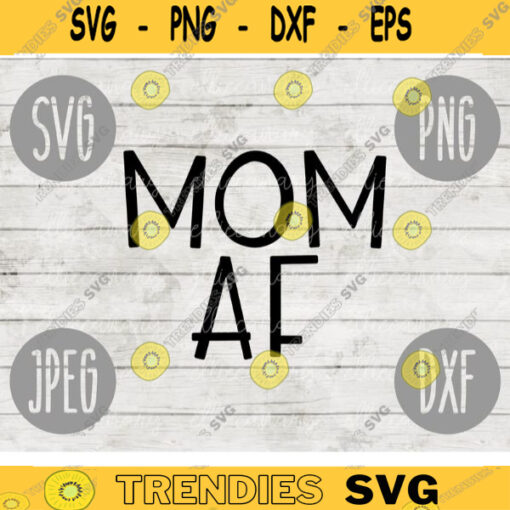 Mom AF SVG svg png jpeg dxf Commercial Use Vinyl Cut File First Mothers Day Funny Saying Birthday Funny Maybe Offensive 1312