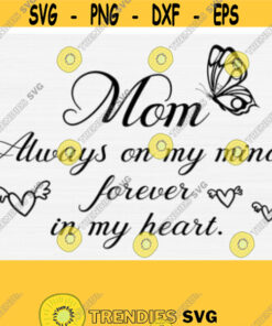 Mom Always On My Mind Forever In My Heart Svg Files With Butterfly Svg Mom Svg Files For Cricut Mom Svg With Heart Shirt Desing'S Vector Design 83 Cut Files Svg Clipa