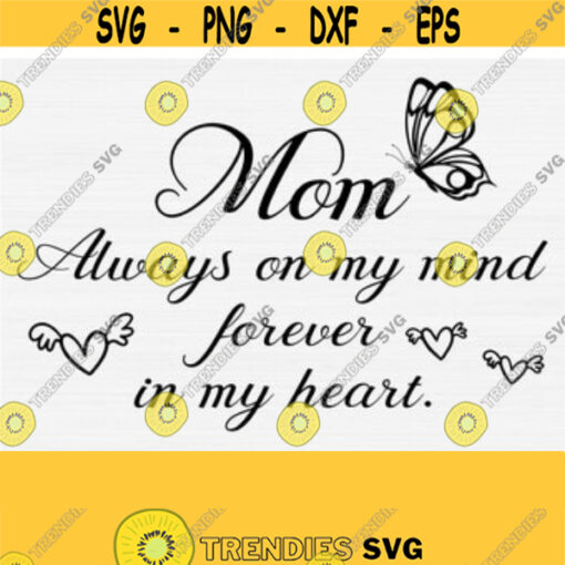 Mom Always on my mind forever in my heart Svg Files with Butterfly Svg Mom Svg files For Cricut Mom Svg with Heart Shirt Desings Vector Design 83