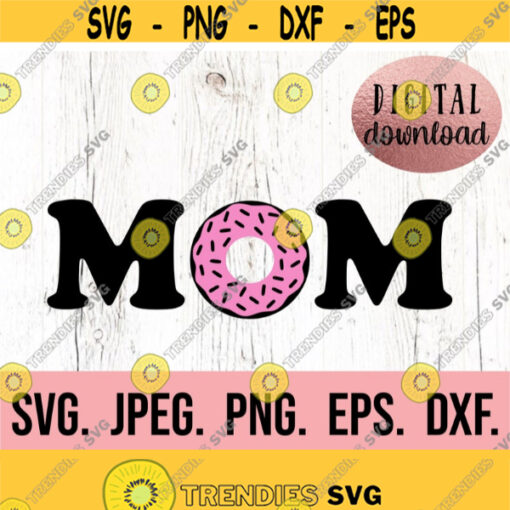 Mom Donut SVG Donut Birthday SVG Mom of the Birthday Girl Digital Download Birthday Design Cricut Cut File PNG I Donut Believe Design 929