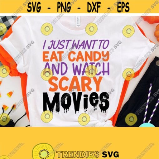 Mom Halloween I Just Want To Eat Candy and Watch Scary Movies Svg Funny Halloween Svg Dxf Eps Png Silhouette Cricut Cameo Digital Design 449