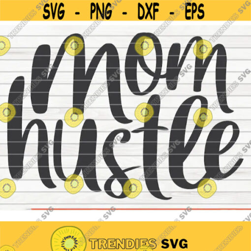Mom Hustle SVG Mothers Day funny saying Cut File clipart printable vector commercial use instant download Design 273