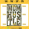 Mom Hustle Svg Mom Hard Svg Camouflage Svg 1