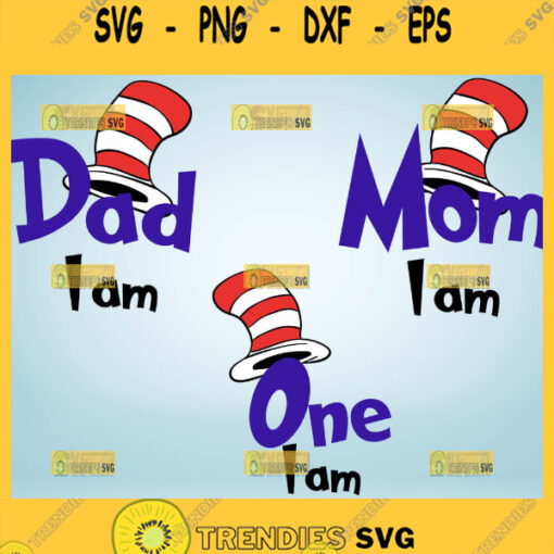Mom I Am Svg Dad I Am Svg One I Am Svg Family Dr Seuss Svg Bundle 1