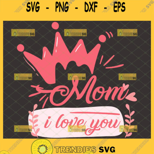 Mom I Love You Svg Pink Heart Crown Svg 1
