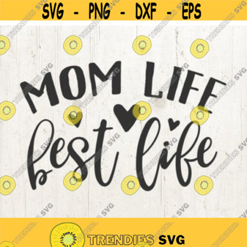 Mom Life Best Life SVG Mom life SVG Mom SVG Clipart Vector for Silhouette Cricut Cutting Machine Design Download Print Design 54
