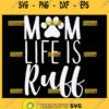Mom Life Is Ruff Svg Paw Print Dog Mom Shirt Svg 1