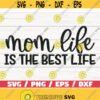 Mom Life Is The Best Life SVG Cut File Cricut Commercial use Silhouette Clip art Vector Printable Mom Shirt Mom life SVG Design 1036