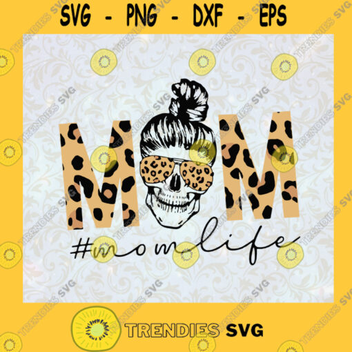 Mom Life Mom Skull Messy Bun Skull Messy Bun Gift for Mom Mothers Day Mother Gift Leopard Love Mom SVG Digital Files Cut Files For Cricut Instant Download Vector Download Print Files