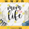 Mom Life SVG Mom svg Mom Life cut file files for Cricut Silhouette