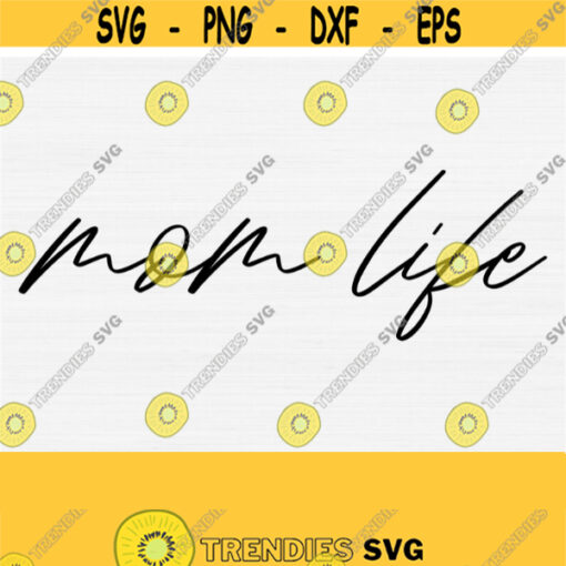 Mom Life Svg Files Mothers Day Svg For Shirts and Cricut Cut Cutting Machines Files Digital File Download Commercial Use SvgPngEps Design 908