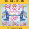 Mom Made Of Muscle Svg Mom Workout Svg Female Muscles Svg Strong As A Mother Svg 1