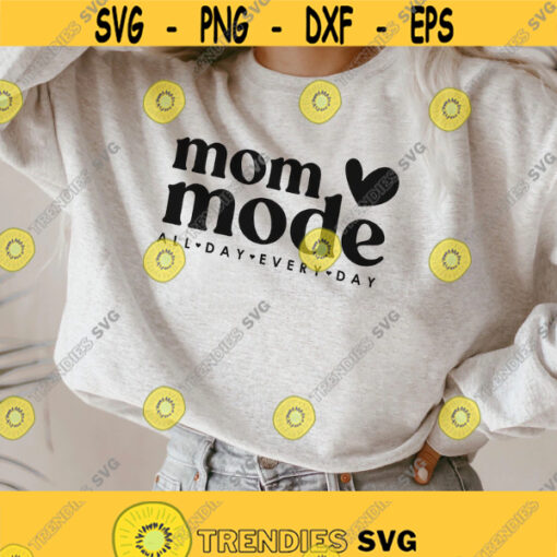 Mom Mode All Day Every Day Svg Mama life Svg Mom shirt Svg Momlife Svg Mom quote Svg Gift for mom Dxf Png Cut files Circut Design 102
