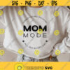 Mom Mode All Day Every Day Svg Mom shirt Svg Mom quote Svg Mama life Svg Momlife Svg Mothers day gift svg dxf png Svg files for Circut Design 256