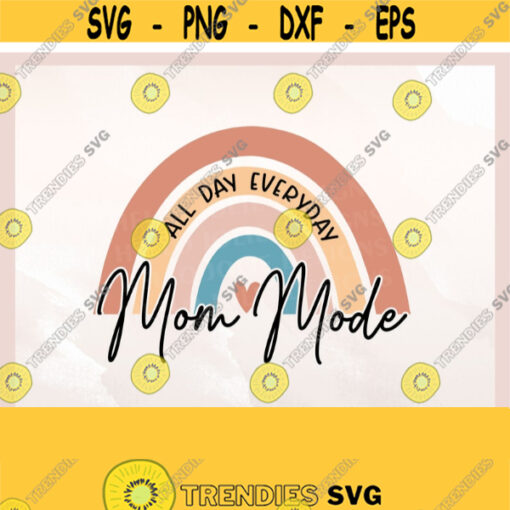 Mom Mode All Day Every Day svg Mom Life svg Mothers Day Gift svg Mom Shirt svg. Mom Mode png Mama Cutfile for Cricut