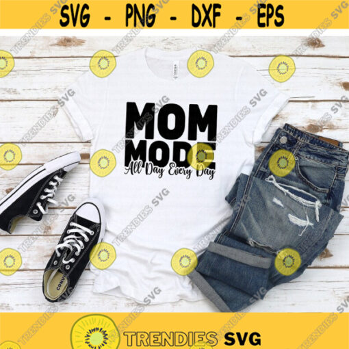 Mom Mode svg Mom Mode All Day Every Day svg Funny Mom svg Mothers Day svg Mom svg dxf png eps Cut File Cricut Silhouette Download Design 1084.jpg