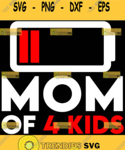Mom Of 4 Kids Svg Low Battery Mom Svg Tired As A Mother Svg 1