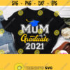 Mom Of A Graduate 2021 Svg Grads Mother Shirt Svg Graduation Blue Yellow White Design for Black T shirt Cricut Silhouette Iron on Png Design 677
