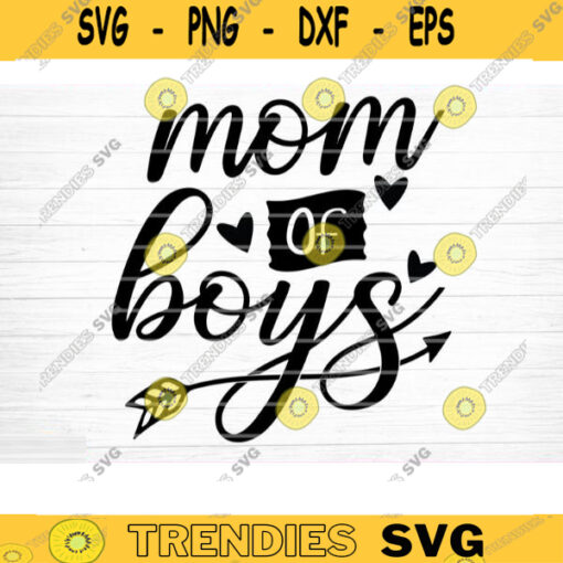 Mom Of Boys Svg File Mom Of Boys Vector Printable Clipart Funny Mom Quote Svg Mama Saying Mama Sign Mom Gift Svg Decal Design 933 copy